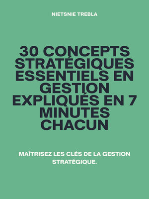 cover image of 30 Concepts Stratégiques Essentiels en Gestion Expliqués en 7 Minutes Chacun